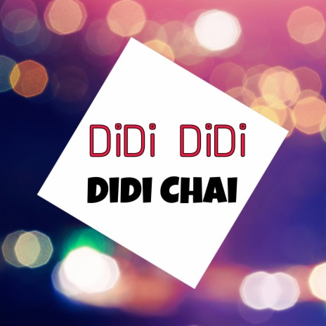 Didi Didi Didi Chai | Boomplay Music