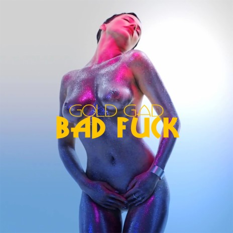 Bad Fuck | Boomplay Music