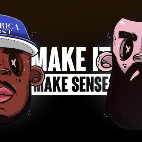 Make It Make Sense ft. D.Cure | Boomplay Music
