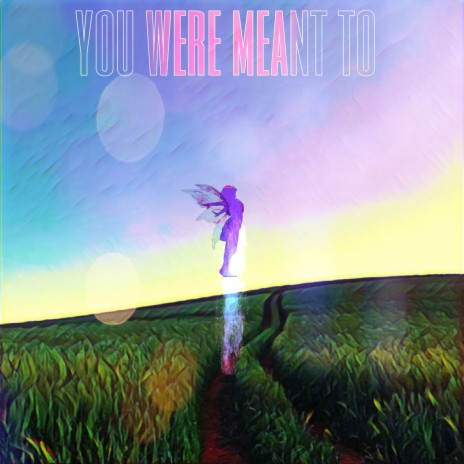 You were meant to | Boomplay Music