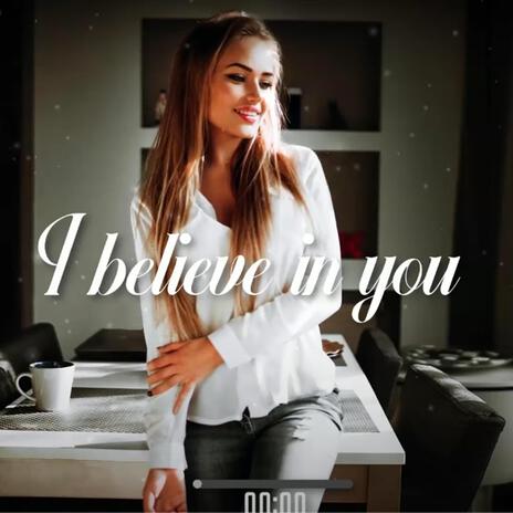 I believe in you | Boomplay Music