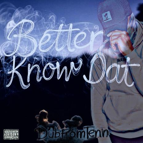 Better Know Dat | Boomplay Music