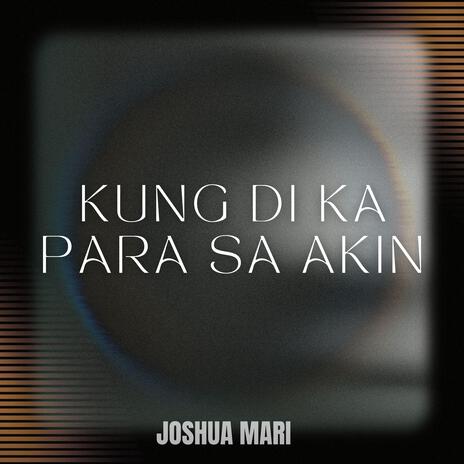 Kung Di Ka Para Sa Akin | Boomplay Music