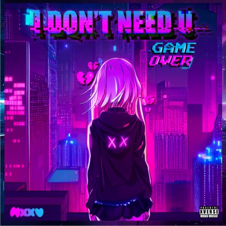 I Don't Need U | Boomplay Music
