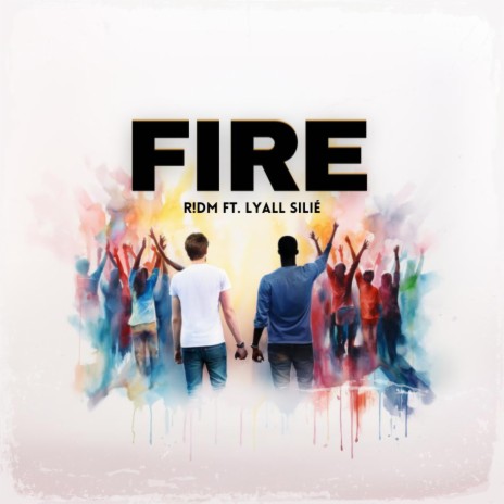 Fire ft. Lyall Silié | Boomplay Music