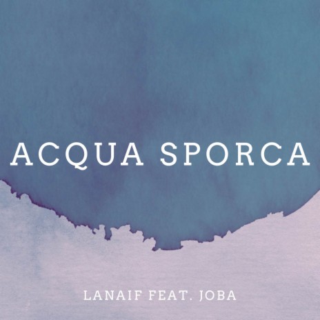 Acqua Sporca ft. Joba | Boomplay Music