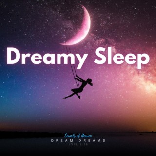Dreamy Sleep: Dream Dreams (Joel 2:28)