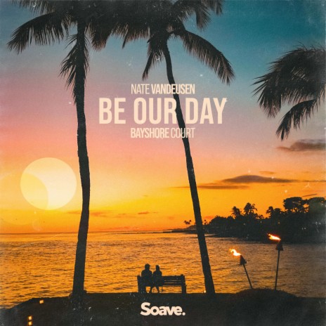 Be Our Day ft. Bayshore Court & Nathan VanDeusen | Boomplay Music