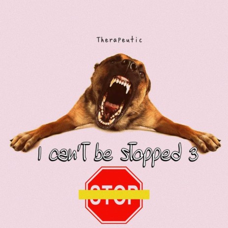 I Can't Be Stopped 3 | Boomplay Music