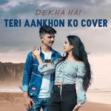 Dekha Hai Teri Aankhon Ko (Cover) ft. Aryaman Giri | Boomplay Music