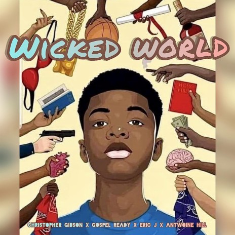 Wicked World ft. Gospel Ready, Antwoine Hill & Eric J | Boomplay Music