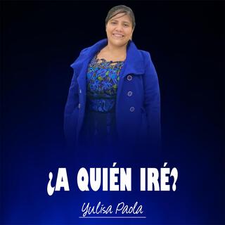 ¿A quién iré?