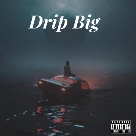 Drip Big | Boomplay Music
