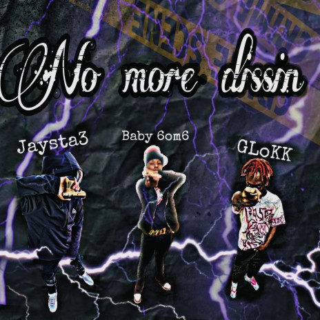 No more dissin ft. Baby 6om6 & GLOKK