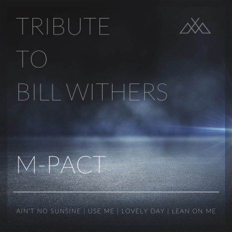 Tribute to Bill Withers: Ain't No Sunshine / Use Me / Lovely Day / Lean On Me | Boomplay Music