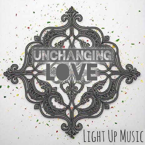 Unchanging Love | Boomplay Music