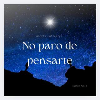 No paro de pensarte