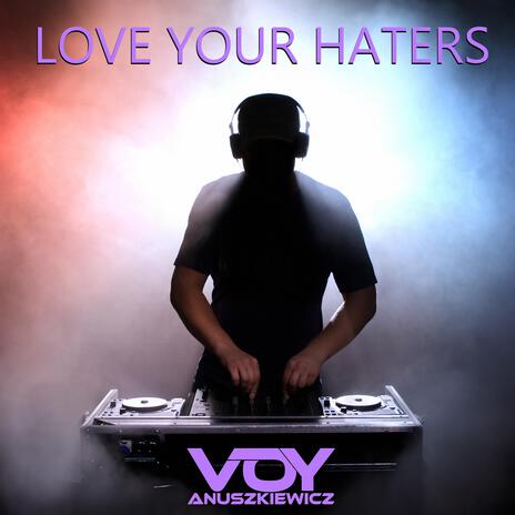 Love your haters (Radio Edit) | Boomplay Music