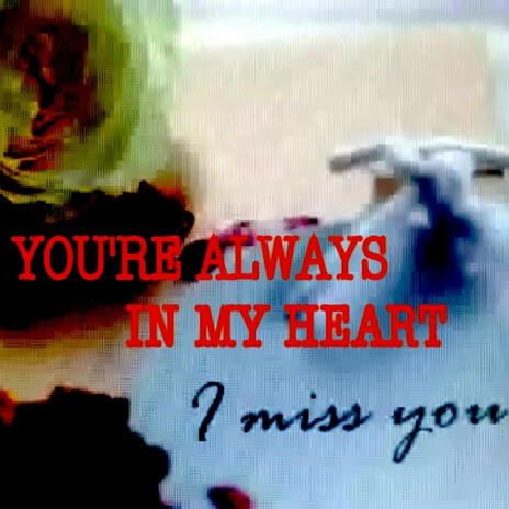 YOU'RE ALWAYS IN MY HEART