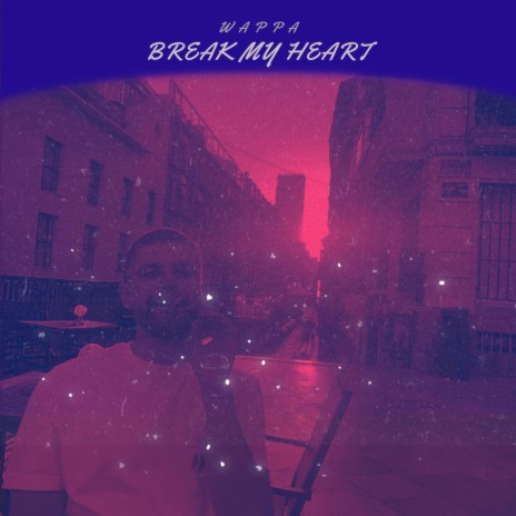 Break My Heart | Boomplay Music