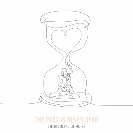 The Past Is Never Dead ft. Lee Rogers | Boomplay Music