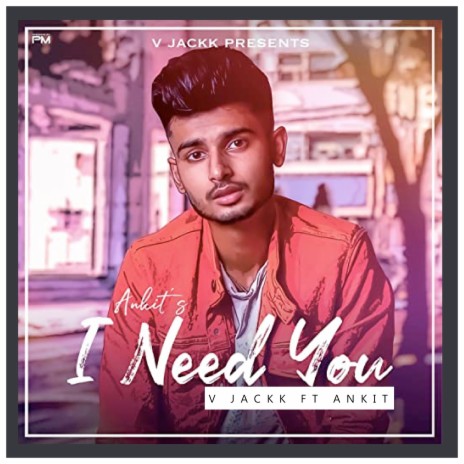 I Need You ft. Ankit Saini | Boomplay Music