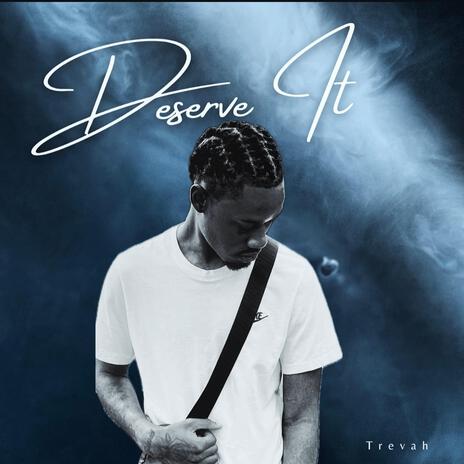 Deserve It | Boomplay Music