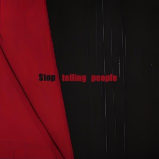 Stop telling people