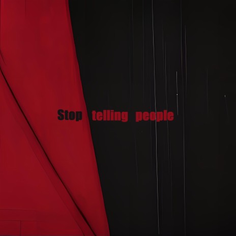 Stop telling people | Boomplay Music