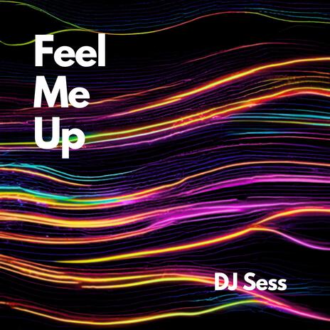 Feel Me Up | Boomplay Music