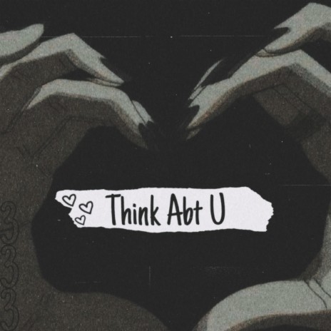 Think Abt U ft. Durahan & shxdy808 | Boomplay Music