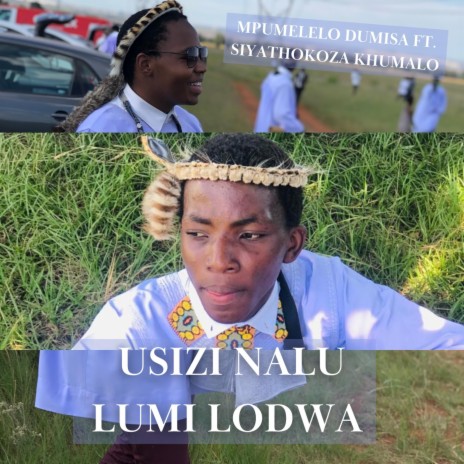 Usizi Nalu Lumi Lodwa ft. Siyathokoza Khumalo | Boomplay Music