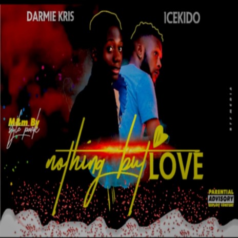 Nothing but love ft. Icekido | Boomplay Music
