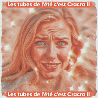 Les Tubes de l'été c'est Cracra II