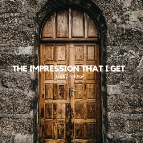 The Impression That I Get | Boomplay Music