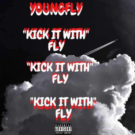 KICK IT WITH FLY