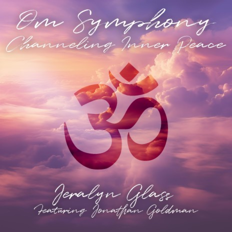 Om Symphony: Channeling Inner Peace ft. Jonathan Goldman | Boomplay Music