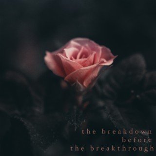 The Breakdown Before the Breakthrough