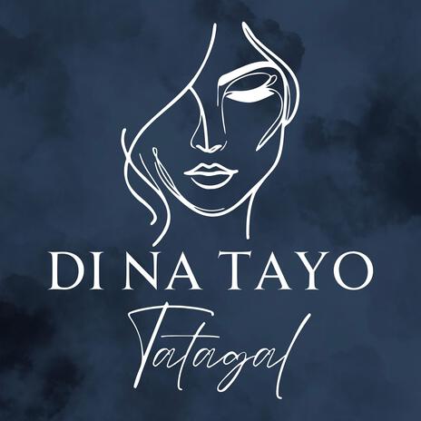 Di Na Tayo Tatagal | Boomplay Music