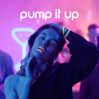 Pump It Up - Electronic Dance Party