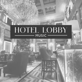 Hotel Lobby Music – Luxury Jazz For Cool Resorts In Dubai