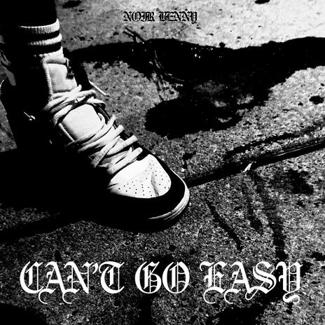 CAN'T GO EASY | Boomplay Music