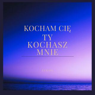 Kocham Cię, Ty Kochasz Mnie