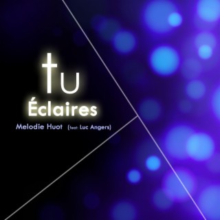 Tu éclaires ft. Luc Angers lyrics | Boomplay Music