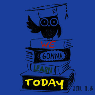 We Gonna Learn Today, Vol. 1.5