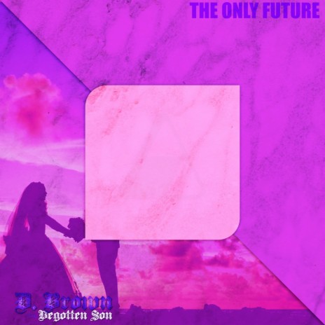 The Only Future | Boomplay Music