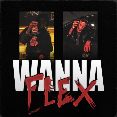 WANNA FLEX | Boomplay Music