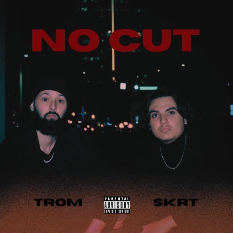 NO CUT ft. T-ROM | Boomplay Music