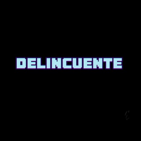 Delincuente | Boomplay Music