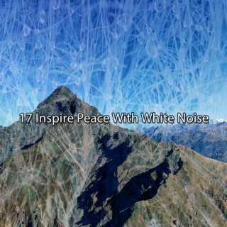 17 Inspire Peace With White Noise